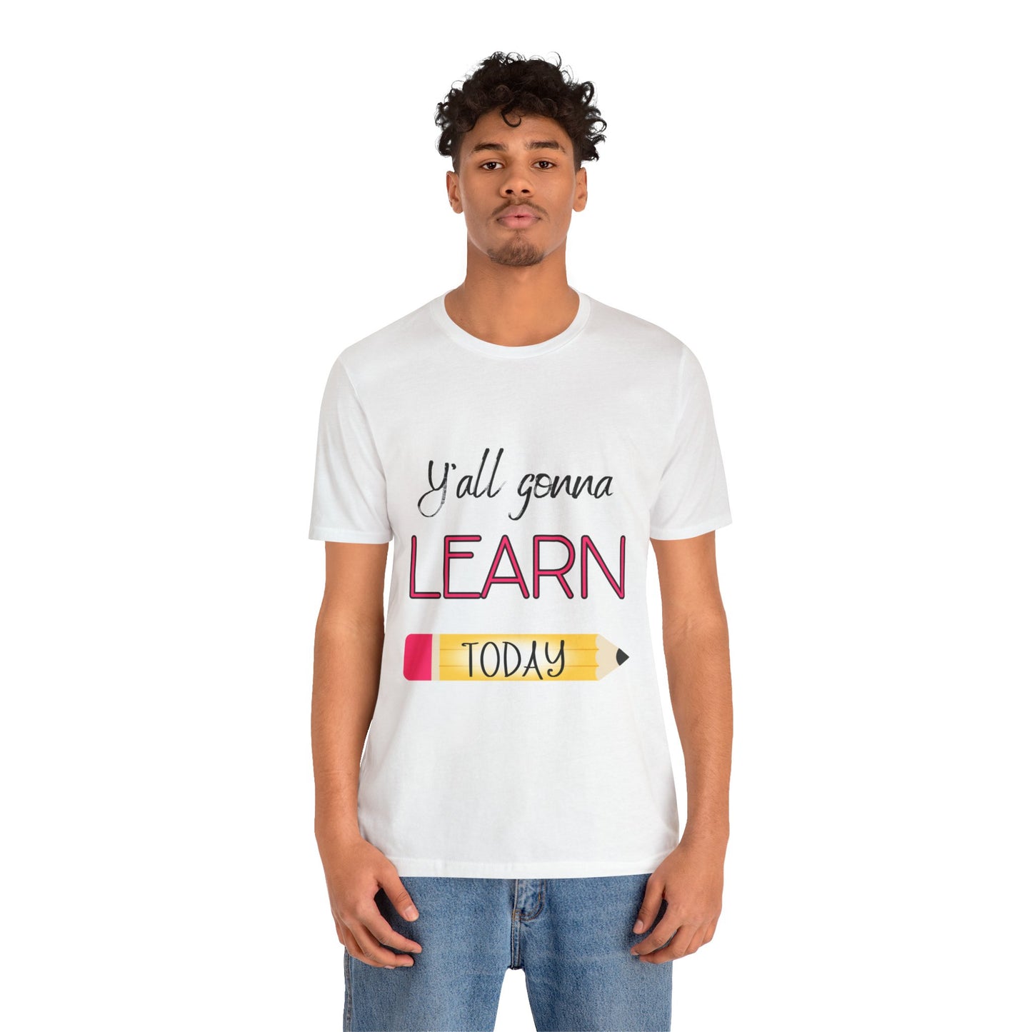Y’all gonna learn today Unisex Jersey Short Sleeve Tee