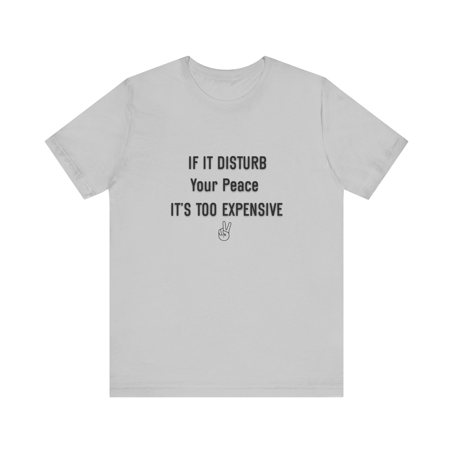 If it disturbs your Peace Short Sleeve Tee