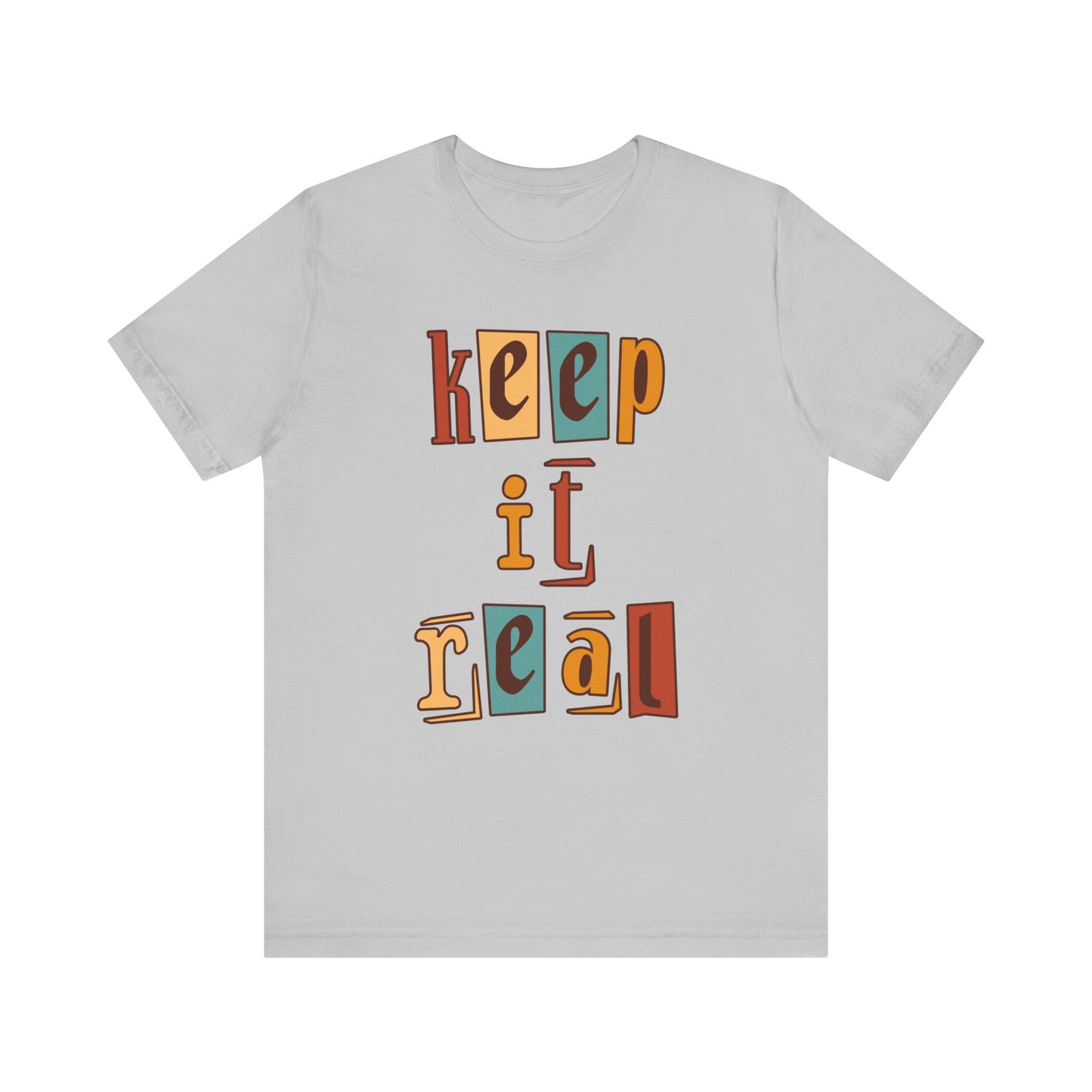 Keep it real Unisex Jersey Short Sleeve Tee